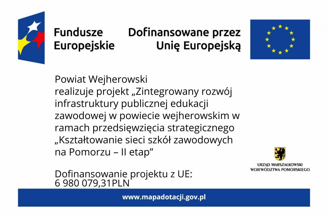 „Zintegrowany rozwój infrastruktury publicznej edukacji zawodowej  w  powiecie wejherowskim w ramach przedsięwzięcia strategicznego „Kształtowanie sieci szkół zawodowych na Pomorzu – II etap”.